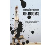 Bearing the Burden of Booms: Energy, Extraction, Communities, and Landscapes on the Plains