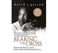 Bearing the Cross: Martin Luther King, Jr., and the Southern Christian Leadership Conference (Perennial Classics)