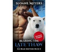 Bearing the Late Thaw: (Deutsche Ausgabe) Ein Bärenwandler Liebesroman (Ice Bear Shifters (Deutsche Ausgabe))