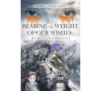 Bearing the Weight of Our Wishes: Poems for a New Humanity