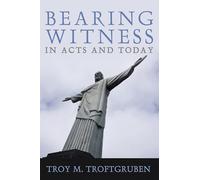 Bearing Witness in Acts and Today