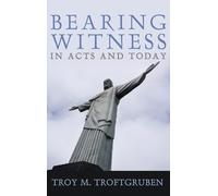 Bearing Witness in Acts and Today