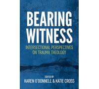 Bearing Witness: Intersectional Perspectives on Trauma Theology