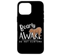 Bearly Awake Do Not Disturb Sleepy Grizzly Bear Pun Case for iPhone 16 Pro Max
