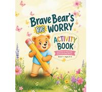 Bear's Big Worry Activity Book: Activities to Help Kids Name and Tame Worry - A Companion Workbook for Ages 4-6 (Emotional Growth Series, Book 1)