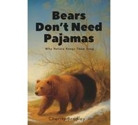 Bears Don’t Need Pajamas: Why Nature Keeps Them Snug (Animals Know Best)