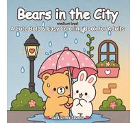Bears in the City Coloring Book: Cute Cozy Aesthetic Coloring Book with Thick Lines and Relaxing Simple Designs: Adorable Urban Bear Scenes with Large ... Adults and Teens (Cozy Moments Collection)
