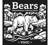 Bears Monochrome Coloring Book with 40 Bold Grizzly, Polar, Panda and Wild Bear Designs for Adults and Teens Relaxation Stress Relief (Monochrome Escape Coloring)