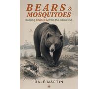 Bears & Mosquitoes: Building Trusted AI from the Inside Out - A Field Guide to AI That Earns Its Keep