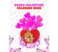 Bears Valentine Coloring Book: Funny Valentine Bear Coloring Book, Valentine’s Day Care Bear Coloring Book Perfect Gift For Kids And Adults