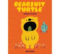 Bearsuit Turtle Makes a Friend : A Picture Book