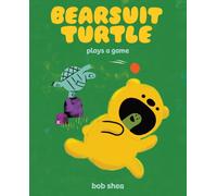 Bearsuit Turtle Plays a Game : A Picture Book