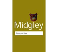 Beast and Man : The Roots of Human Nature