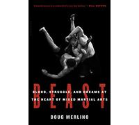Beast: Blood, Struggle, and Dreams at the Heart of Mixed Martial Arts