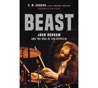 Beast: John Bonham and the Rise of Led Zeppelin by C.M. Kushins (English) Paperb