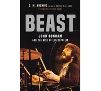 Beast John Bonham and the Rise of Led Zeppelin by C. M Kushins (Paperback Book)