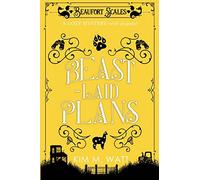 Beast-Laid Plans - a Cozy Mystery (with Dragons): 7 (Beaufort Scales Mystery)