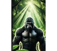 Beast Mode Activated: Gorilla Strength Notebook: Perfect for Fitness Enthusiasts, Animal Lovers, and Fans of Strength & Determination!