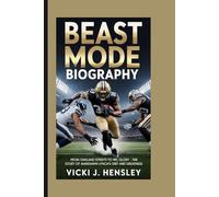 BEAST MODE BIOGRAPHY: From Oakland Streets to NFL Glory - The Story of Marshawn Lynch’s Grit and Greatness