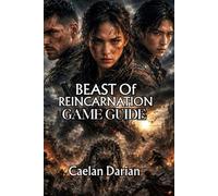 Beast of Reincarnation Game Guide: Master Advanced Combat, Hidden Secrets, and Speedrunning Strategies