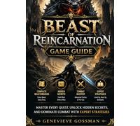 Beast of Reincarnation game guide: Master Every Quest, Unlock Hidden Secrets, and Dominate Combat with Expert Strategies
