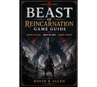 Beast of Reincarnation Game Guide: Master the Cycle. Break the Limits. Become the Beast