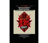 Beast Slays Beauty: Escape the Crazy. Heal Like a King. Never Go Back.: 1