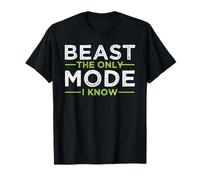 BEAST The Only Mode I Know | Funny Workout Gym Gift T-Shirt
