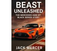 Beast Unleashed: The Mercedes-AMG GT Black Series Story