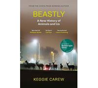 Beastly: A New History of Animals and Us