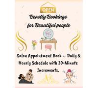 Beastly Bookings for Beautiful People: Salon Appointment Book - Daily & Hourly Schedule with 30 Minute Increments