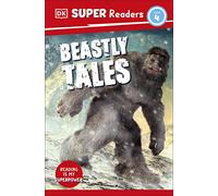 Beastly Tales: Yeti, Bigfoot and the Loch Ness Monster (Dk Super Readers, Level 4)