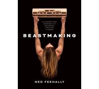 Beastmaking : A Fingers-First Approach to Becoming a Better Climber
