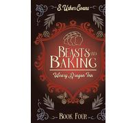 Beasts and Baking: A Cozy Fantasy Novel: 4 (The Weary Dragon Inn)