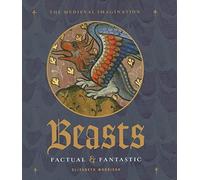 Beasts Factual and Fantastic: Factual & Fantastic (Getty Publications - (Yale))