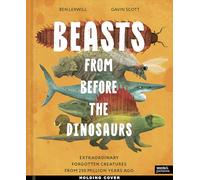 Beasts From Before the Dinosaurs: Extraordinary forgotten creatures from 250 million years ago