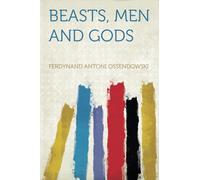 Beasts, Men and Gods