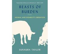 Beasts of Burden: Animal and Disability Liberation
