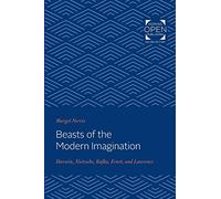 Beasts of the Modern Imagination: Darwin, Nietzsche, Kafka, Ernst, and Lawrence