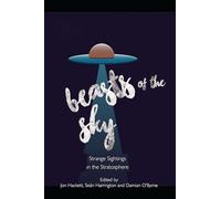 Beasts of the Sky: Strange Sightings in the Stratosphere