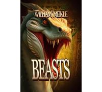 Beasts: Three Creature Features: 44 (The William Meikle Chapbook Collection)