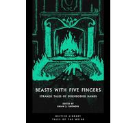 Beasts with Five Fingers: Strange Tales of Disembodied Hands