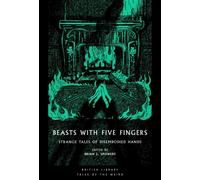 Beasts with Five Fingers : Strange Tales of Disembodied Hands