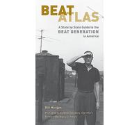 Beat Atlas: A State by State Guide to the Beat Generation in America
