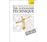 Beat Back Pain with the Alexander Technique: Teach Yourself