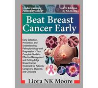 Beat Breast Cancer Early - BBC Formula: Early Detection, Prevention, and Understanding Pathology and Progression - Your Complete Guide to Effective ... Caregivers, Students, and Clinicians