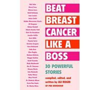 Beat Breast Cancer Like a Boss : 30 Powerful Stories