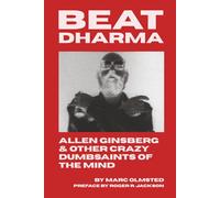 Beat Dharma: Allen Ginsberg & Other Crazy Dumbsaints of the Mind