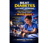 Beat Diabetes For Shift Workers: How Shift Workers Can Lower Their Blood Sugar