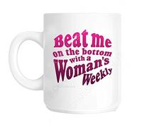 Beat me on The Bottom with a Woman's Weekly Mug